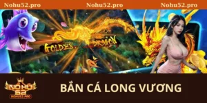 bắn cá long vương