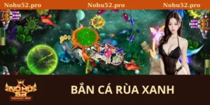 bắn cá rùa xanh