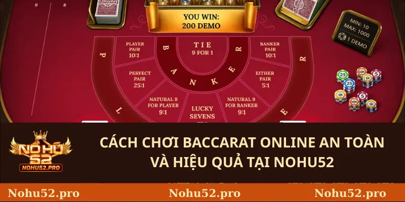 Cách Chơi Baccarat Online An Toàn Và Hiệu Quả Tại Nohu52