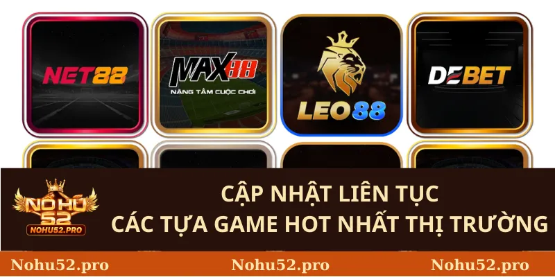 Cập nhật liên tục các tựa game hot nhất thị trường