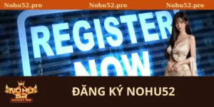 Đăng ký Nohu52