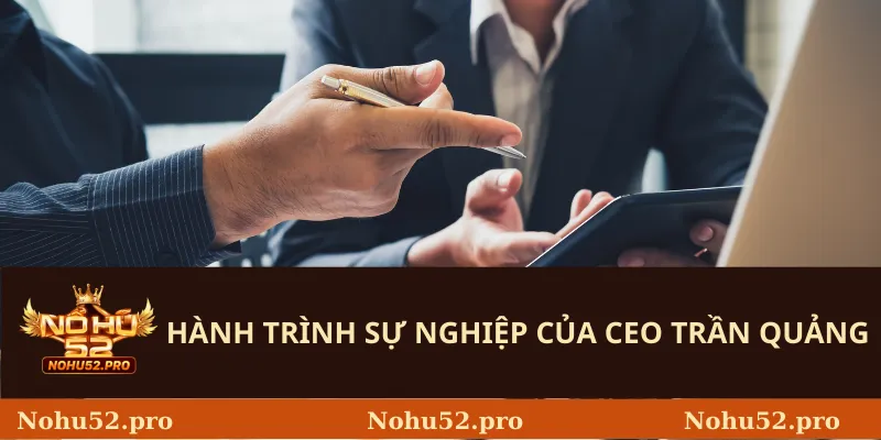 Hành trình sự nghiệp của CEO Trần Quảng