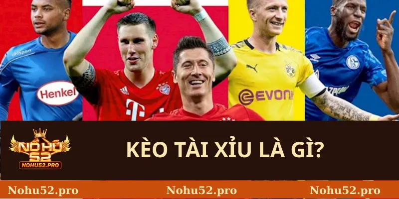 Kèo tài xỉu là gì? 
