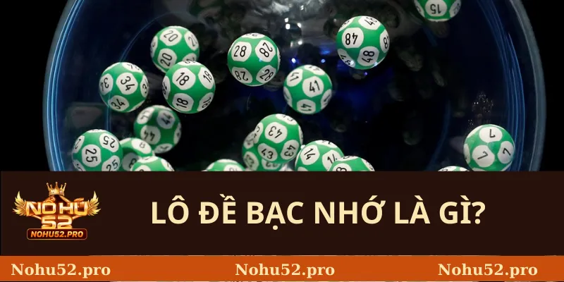 Lô Đề Bạc Nhớ Là Gì? 