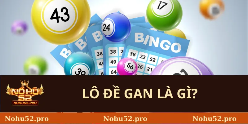 Lô Đề Gan Là Gì? 