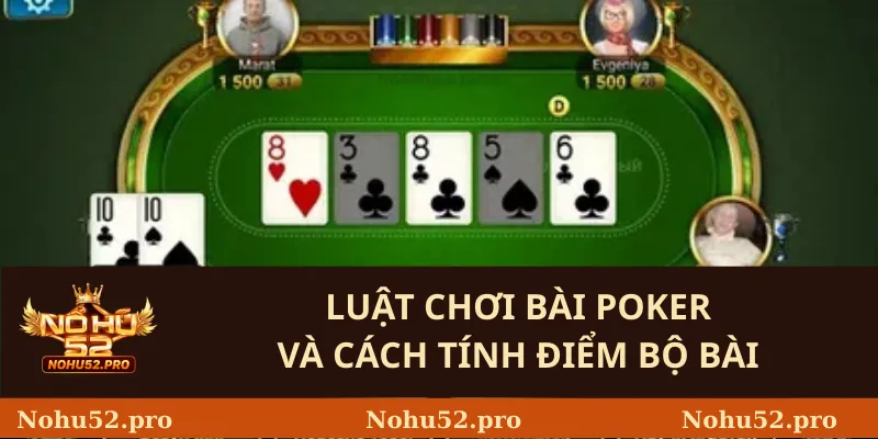 Luật chơi bài poker và cách tính điểm bộ bài