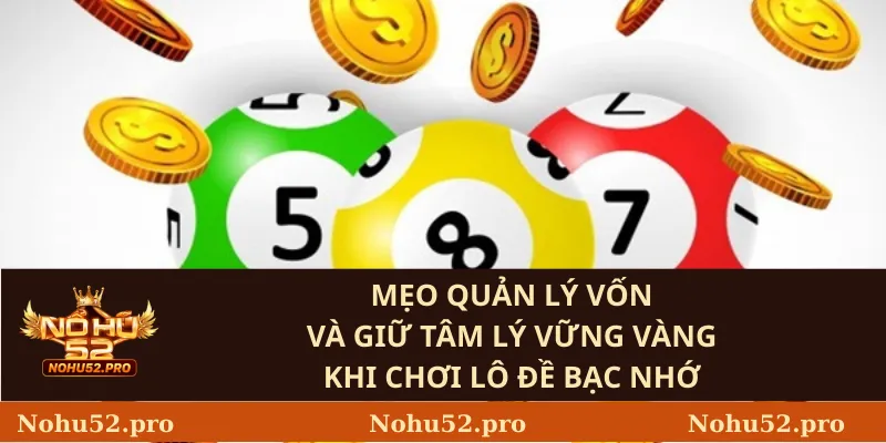 Mẹo Quản Lý Vốn Và Giữ Tâm Lý Vững Vàng Khi Chơi Lô Đề Bạc Nhớ