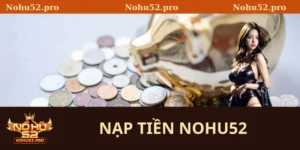 nạp tiền Nohu52