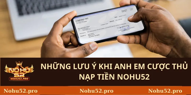 Những Lưu Ý Khi Anh Em Cược Thủ Nạp Tiền Nohu52