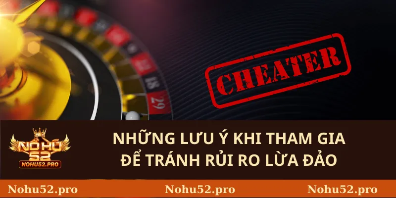Những Lưu Ý Khi Tham Gia Để Tránh Rủi Ro Lừa Đảo