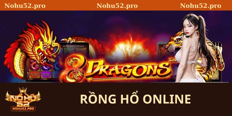 Rồng Hổ online là gì?