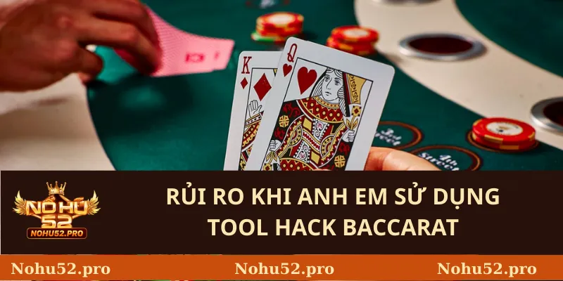 Rủi Ro Khi Anh Em Sử Dụng Tool Hack Baccarat