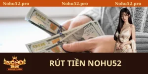 Rút tiền Nohu52