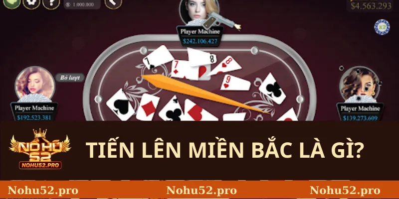 Tiến lên miền Bắc là gì? 