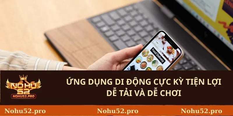 Ứng dụng di động cực kỳ tiện lợi dễ tải và  dễ chơi